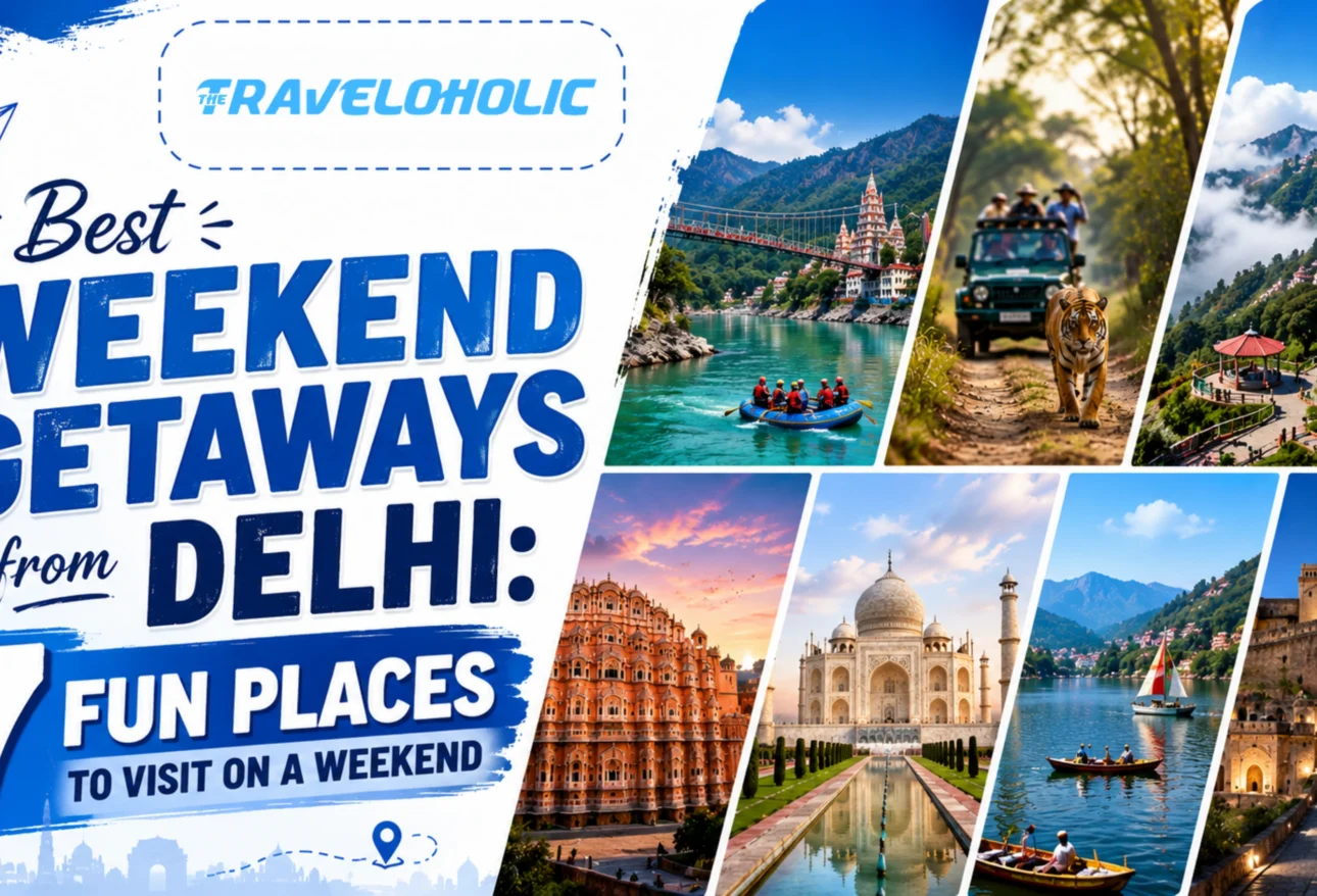 Best weekend getaways from Delhi featuring scenic hill stations, wildlife, heritage sites, and adventure destinations for a perfect weekend trip.
