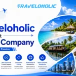 Why Traveloholic is the Best Travel Company